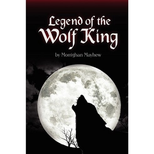 Legend of the Wolf King Paperback, Lulu.com