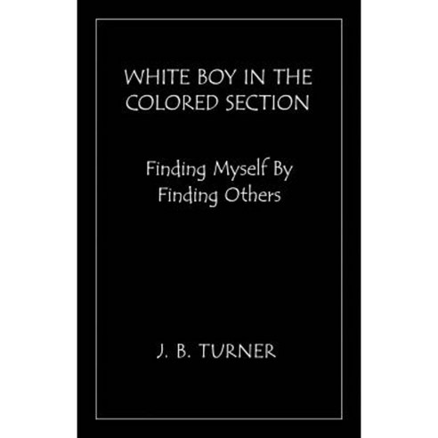 White Boy in the Colored Section: Healing the Racial Gap Paperback, Nathan House Books