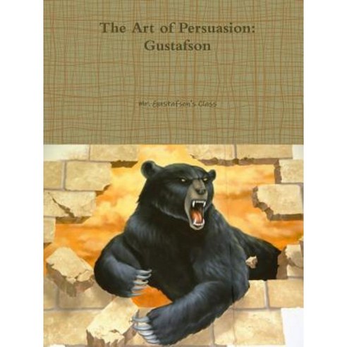 The Art of Persuasion: Gustafson Paperback, Lulu.com
