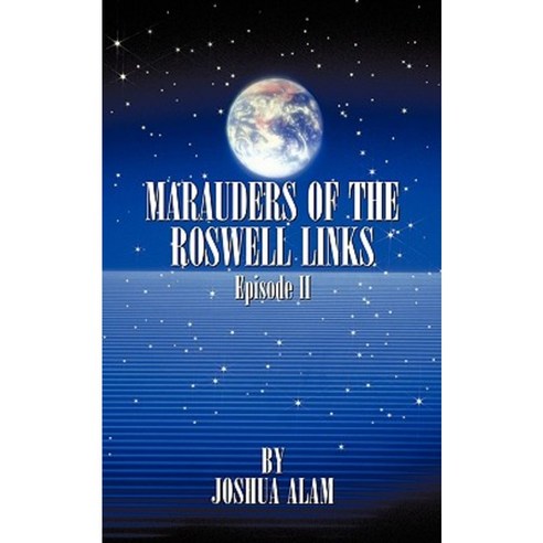 Marauders of the Roswell Links Episode II Paperback, iUniverse