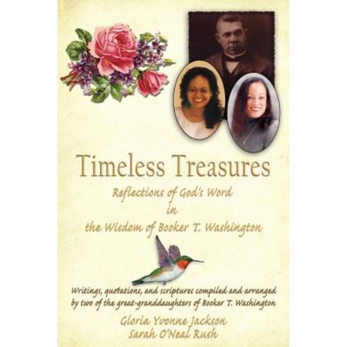 Timeless Treasures: Reflections of God''s Word in the Wisdom of Booker T. Washington Paperback, Authorhouse