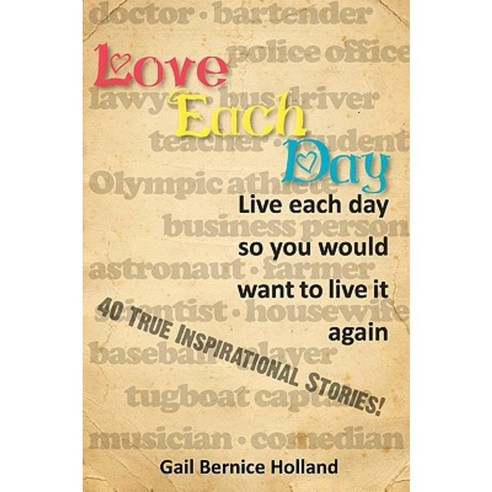 Love Each Day: Live Each Day So You Would Want to Live It Again Paperback, Modern History Press
