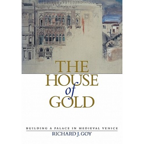 The House of Gold: Building a Palace in Medieval Venice Paperback, Cambridge University Press