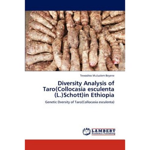 Diversity Analysis of Taro(collocasia Esculenta (L.)Schott)in Ethiopia Paperback, LAP Lambert Academic Publishing