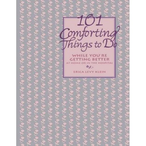 101 Comforting Things to Do: While You''re Getting Better at Home or in the Hospital Hardcover, Wiley