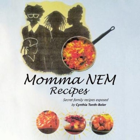 Momma Nem Recipes: Secret Family Exposed Paperback, Authorhouse