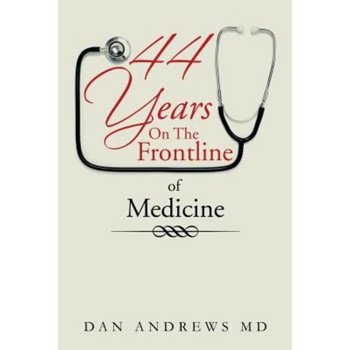 44 Years on the Frontline of Medicine Paperback, Xlibris
