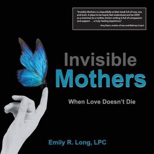 Invisible Mothers: When Love Doesn''t Die Paperback, Emily Long