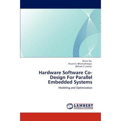 Hardware Software Co-Design for Parallel Embedded Systems Paperback, LAP Lambert Academic Publishing