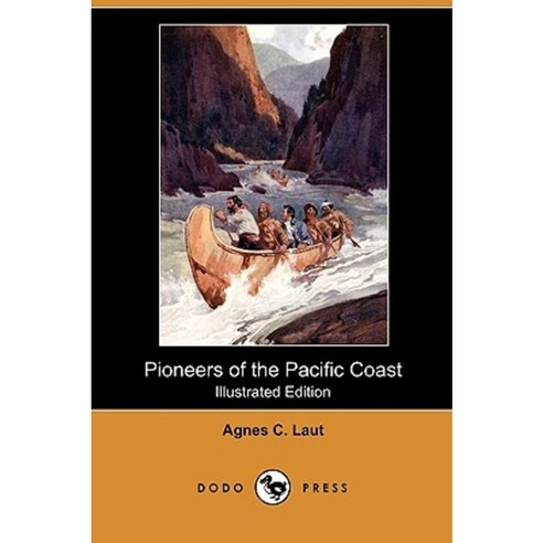 Pioneers of the Pacific Coast (Illustrated Edition) (Dodo Press) Paperback, Dodo Press