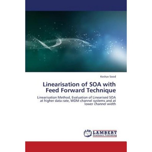 Linearisation of Soa with Feed Forward Technique Paperback, LAP Lambert Academic Publishing