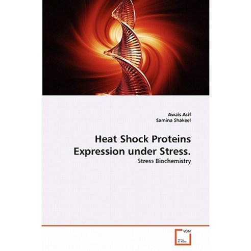 Heat Shock Proteins Expression Under Stress. Paperback, VDM Verlag