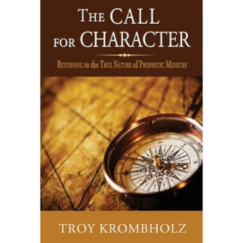 The Call for Character Paperback, Troy Krombholz