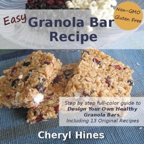 Easy Granola Bar Recipe: Design Your Own Healthy Granola Bar Paperback, Simplefrugal Publishing