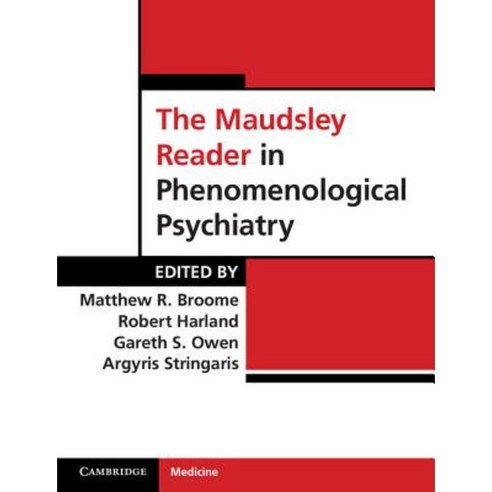 The Maudsley Reader in Phenomenological Psychiatry. Edited by Matthew Broome ... [Et Al.] Paperback, Cambridge University Press