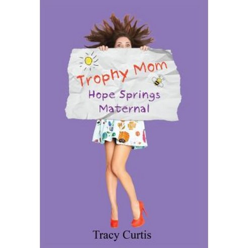Trophy Mom: Hope Springs Maternal Hardcover, Tracy Lee Curtis