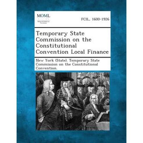 Temporary State Commission on the Constitutional Convention Local Finance Paperback, Gale, Making of Modern Law