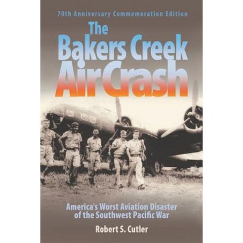 The Bakers Creek Air Crash: America''s Worst Aviation Disaster Paperback, Xlibris