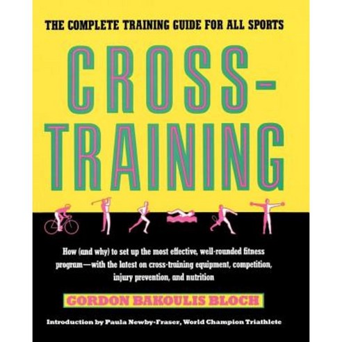 Cross-Training: The Complete Training Guide for All Sports Paperback, Fireside Books