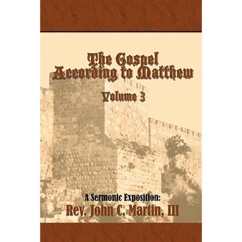 The Gospel According to Matthew Volume 3: Volume 3 Paperback, Authorhouse