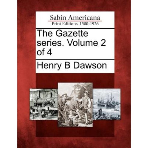 The Gazette Series. Volume 2 of 4 Paperback, Gale Ecco, Sabin Americana