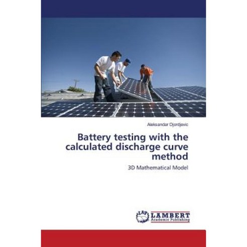 Battery Testing with the Calculated Discharge Curve Method Paperback, LAP Lambert Academic Publishing