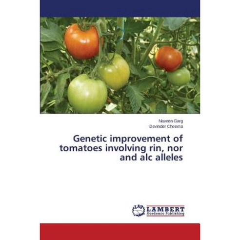 Genetic Improvement of Tomatoes Involving Rin Nor and Alc Alleles ...