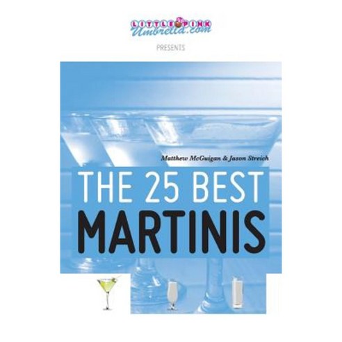 The 25 Best Martinis Paperback, Streigan Media
