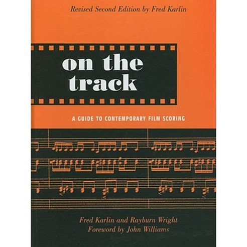 On the Track: A Guide to Contemporary Film Scoring Hardcover, Routledge