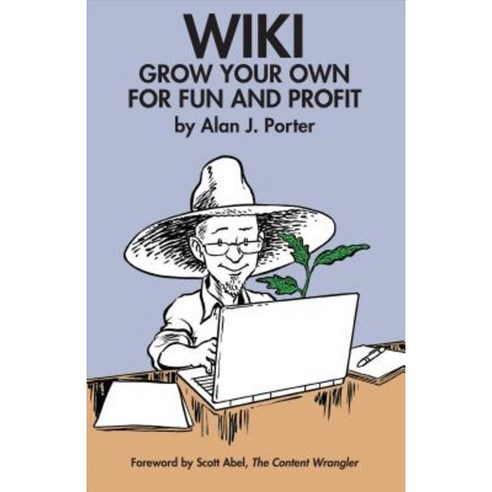 Wiki: Grow Your Own for Fun and Profit Paperback, XML Press