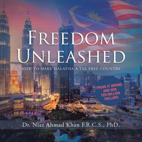 Freedom Unleashed: How to Make Malaysia a Tax Free Country Paperback, Partridge Singapore