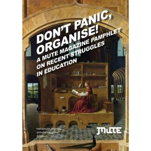 Don''t Panic Organise! a Mute Magazine Pamphlet on Recent Struggles in Education Paperback