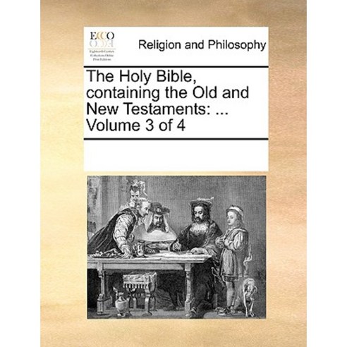 The Holy Bible Containing the Old and New Testaments: ... Volume 3 of 4 Paperback, Gale Ecco, Print Editions