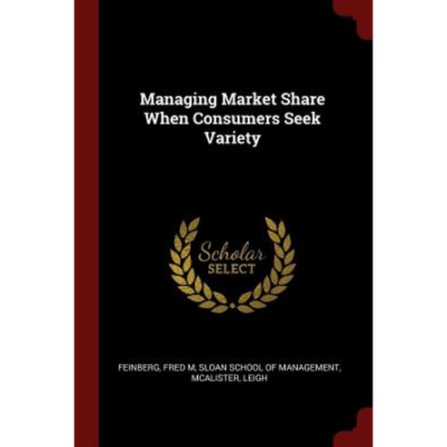 Managing Market Share When Consumers Seek Variety Paperback, Andesite Press