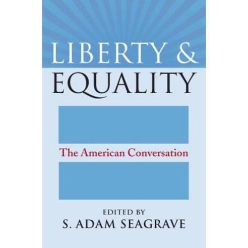 Liberty and Equality: The American Conversation Paperback, University Press of Kansas