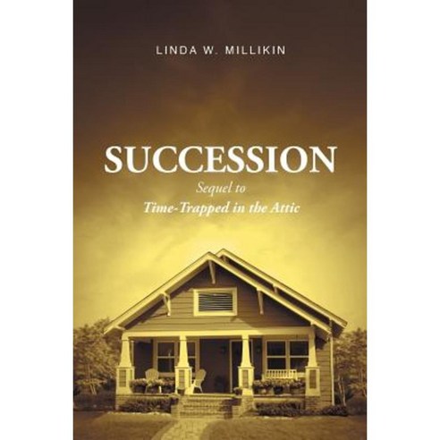 Succession: Sequel To: Time-Trapped in the Attic Paperback, Christian Faith Publishing, Inc.
