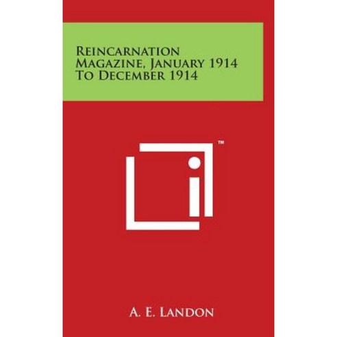 Reincarnation Magazine January 1914 to December 1914 Hardcover, Literary Licensing, LLC