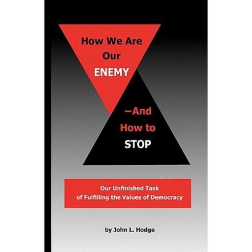 How We Are Our Enemy--And How to Stop Paperback, John L. Hodge, Publisher