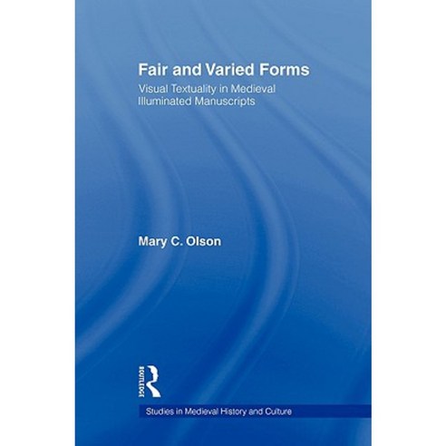 Fair and Varied Forms: Visual Textuality in Medieval Illustrated Manuscripts Paperback, Routledge