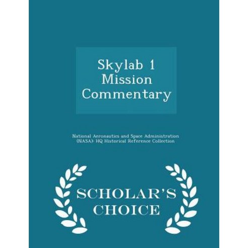 Skylab 1 Mission Commentary - Scholar''s Choice Edition Paperback