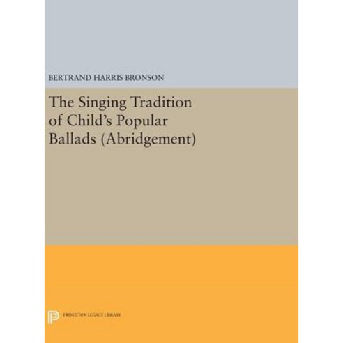 The Singing Tradition of Child''s Popular Ballads. (Abridgement) Hardcover, Princeton University Press