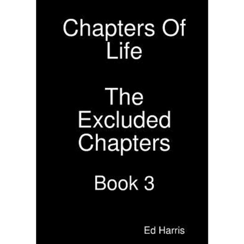 Chapters of Life the Excluded Chapters Book 3 Paperback, Lulu.com
