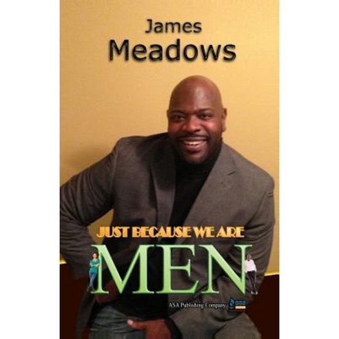 Just Because We Are Men Paperback, ASA Publishing Company