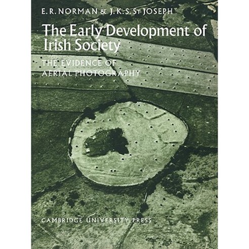 The Early Development of Irish Society:The Evidence of Aerial Photography, Cambridge University Press