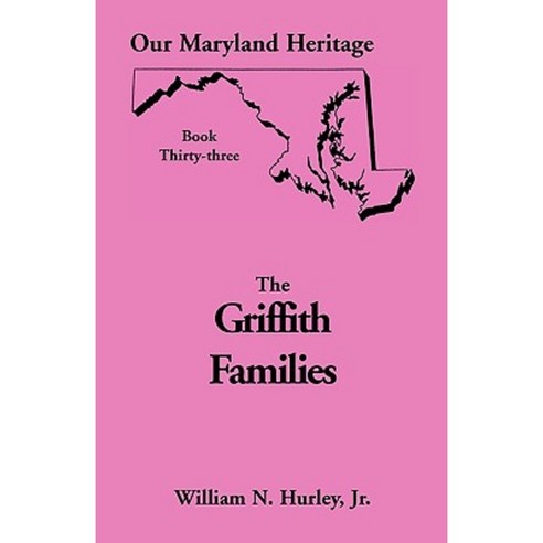Our Maryland Heritage Book 33: Griffith Family Paperback, Heritage Books