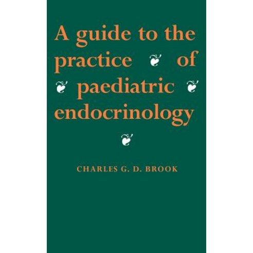 A Guide to the Practice of Paediatric Endocrinology, Cambridge University Press