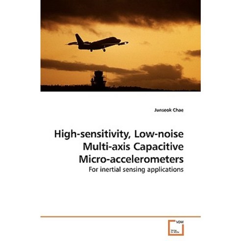 High-Sensitivity Low-Noise Multi-Axis Capacitive Micro-Accelerometers Paperback, VDM Verlag