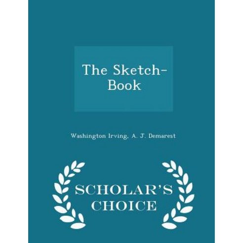 The Sketch-Book - Scholar''s Choice Edition Paperback