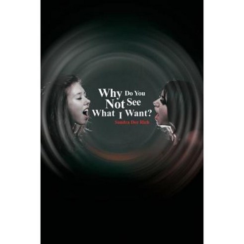 Why Do You Not See What I Want? Paperback, Rosedog Books