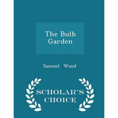 The Bulb Garden - Scholar''s Choice Edition Paperback